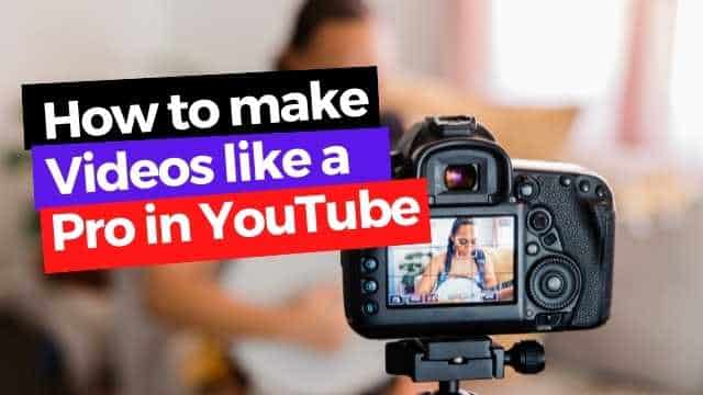 how to create profesisional videos for youtube
